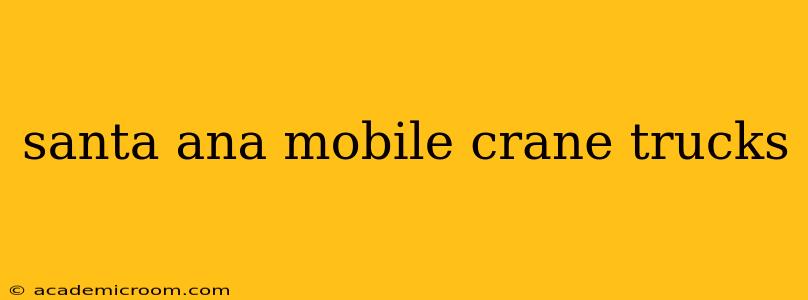 santa ana mobile crane trucks
