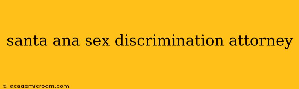santa ana sex discrimination attorney