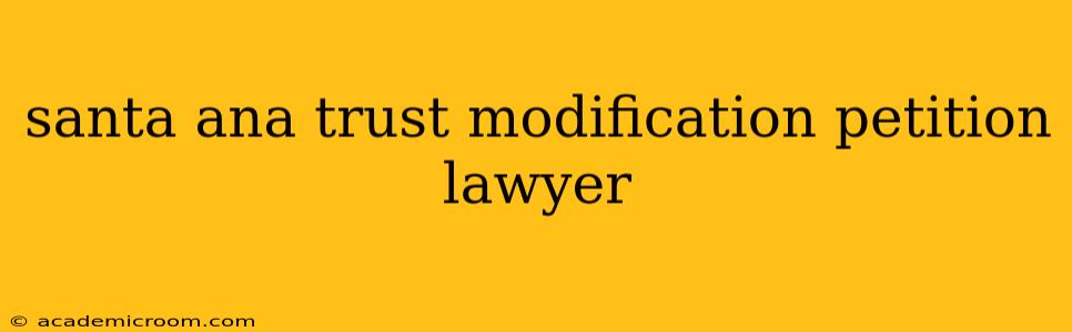 santa ana trust modification petition lawyer