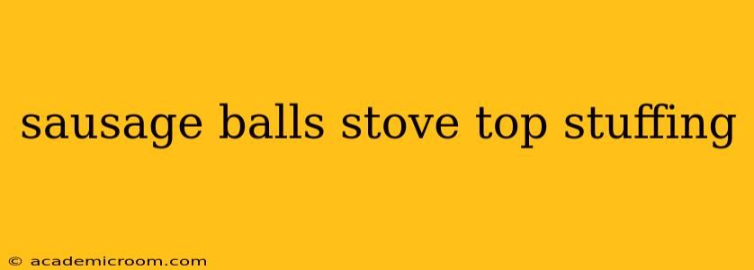 sausage balls stove top stuffing