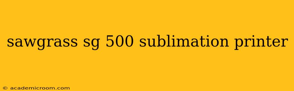 sawgrass sg 500 sublimation printer