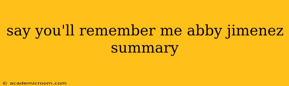 say you'll remember me abby jimenez summary