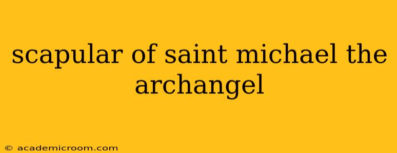 scapular of saint michael the archangel