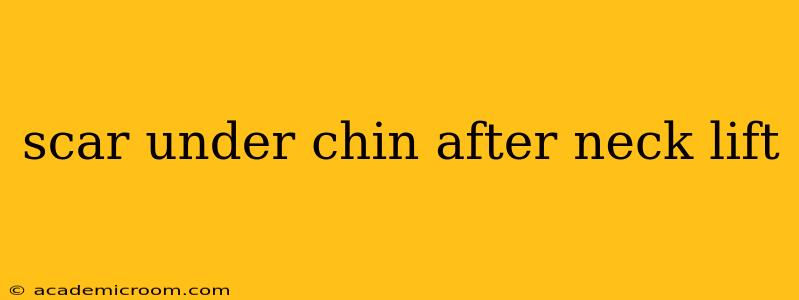 scar under chin after neck lift