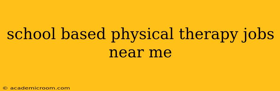 school based physical therapy jobs near me