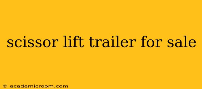 scissor lift trailer for sale
