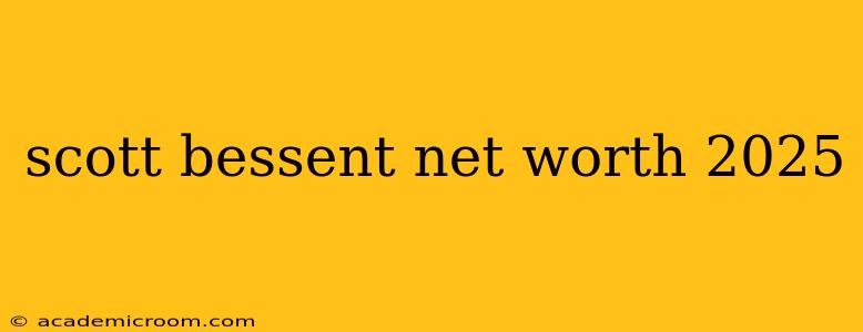 scott bessent net worth 2025