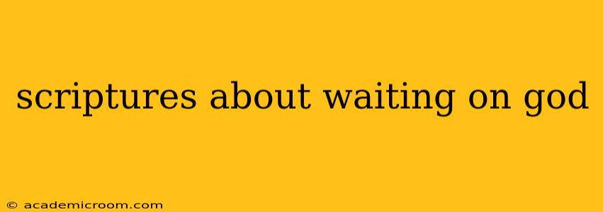 scriptures about waiting on god