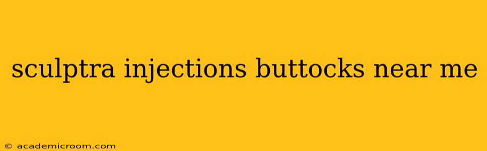 sculptra injections buttocks near me