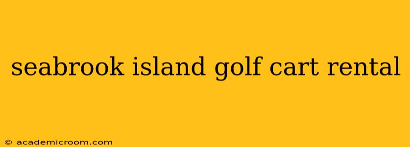 seabrook island golf cart rental
