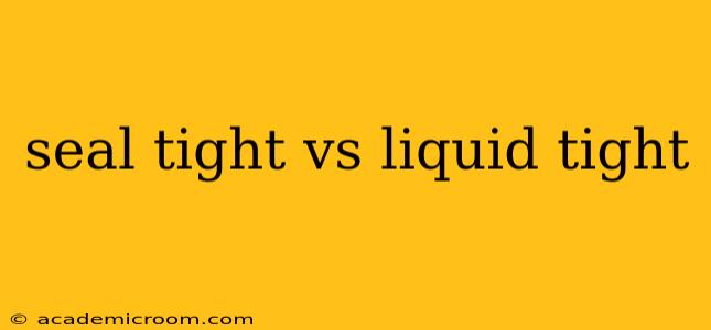 seal tight vs liquid tight