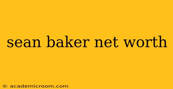 sean baker net worth