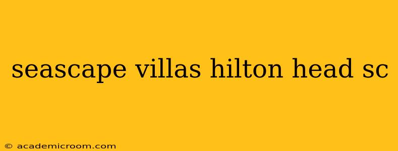 seascape villas hilton head sc