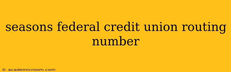 seasons federal credit union routing number