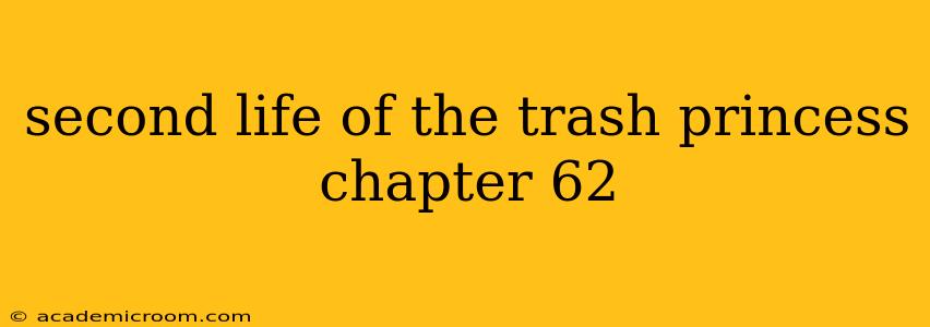 second life of the trash princess chapter 62