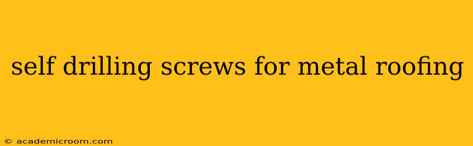 self drilling screws for metal roofing