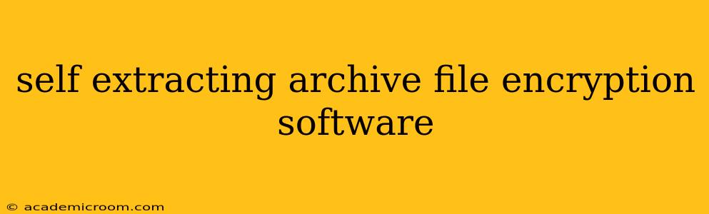 self extracting archive file encryption software