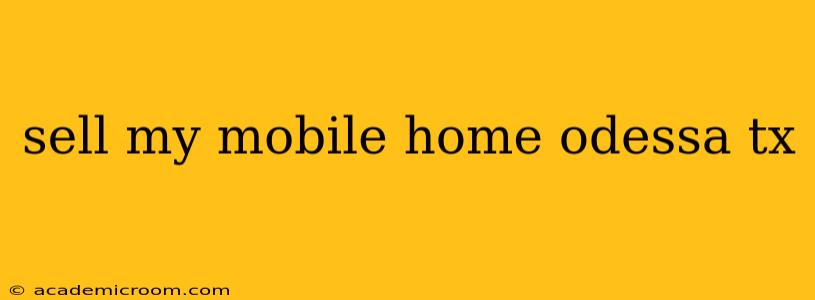 sell my mobile home odessa tx