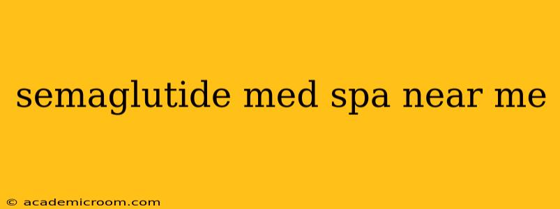 semaglutide med spa near me