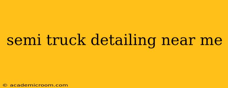 semi truck detailing near me