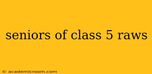 seniors of class 5 raws