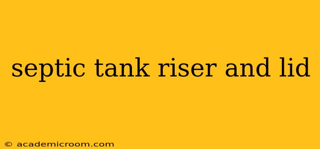 septic tank riser and lid