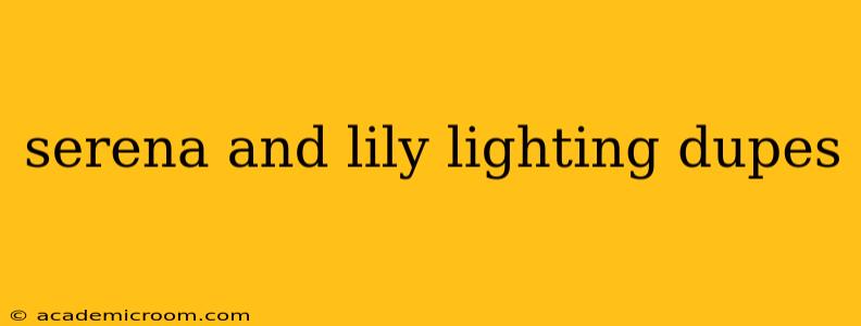 serena and lily lighting dupes
