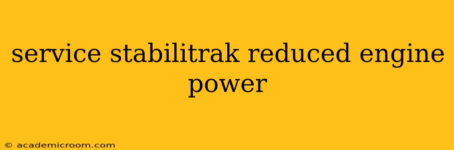 service stabilitrak reduced engine power