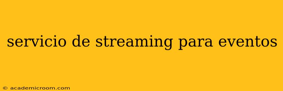 servicio de streaming para eventos