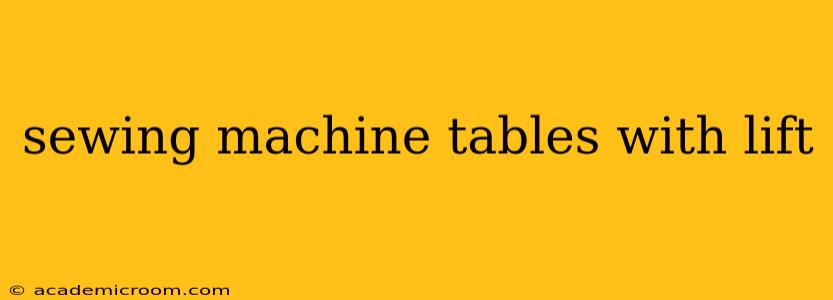 sewing machine tables with lift