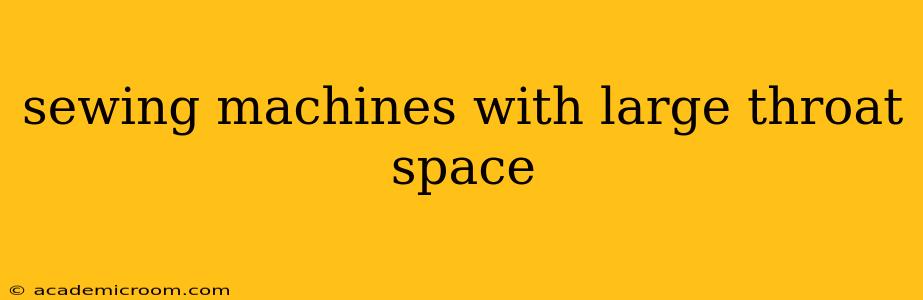 sewing machines with large throat space