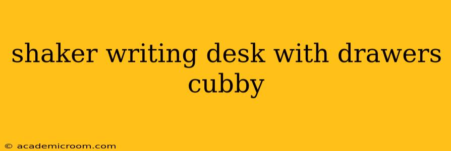 shaker writing desk with drawers cubby