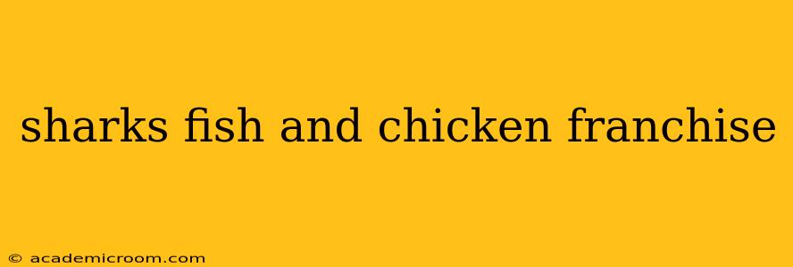 sharks fish and chicken franchise