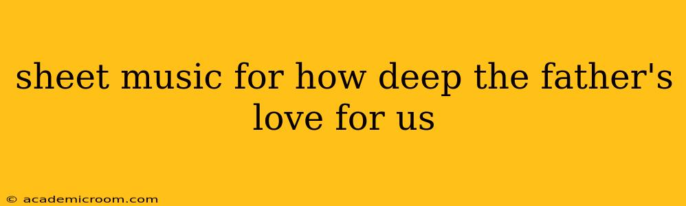 sheet music for how deep the father's love for us