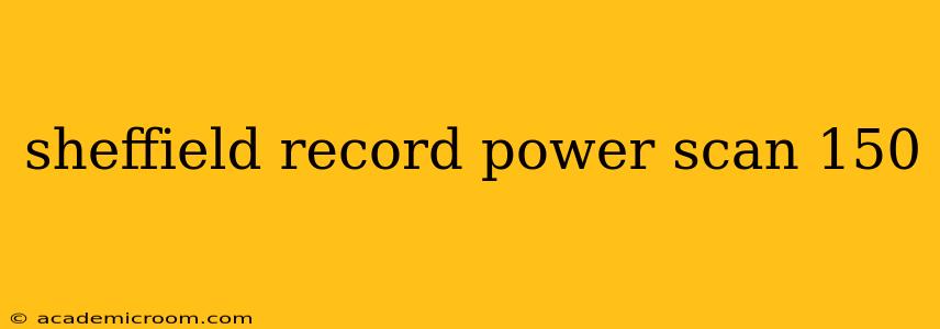 sheffield record power scan 150