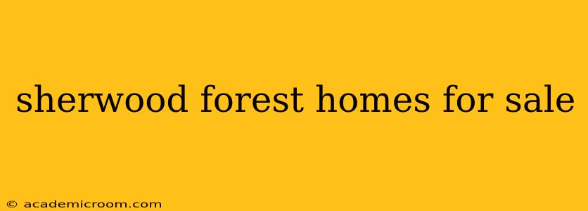 sherwood forest homes for sale