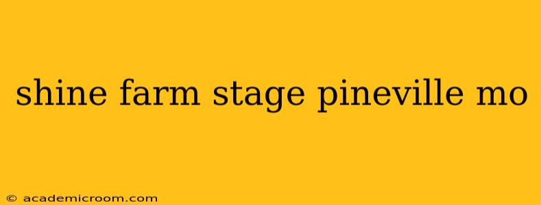 shine farm stage pineville mo