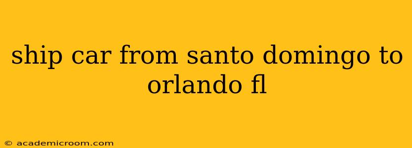 ship car from santo domingo to orlando fl