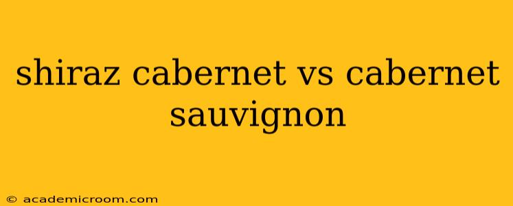 shiraz cabernet vs cabernet sauvignon