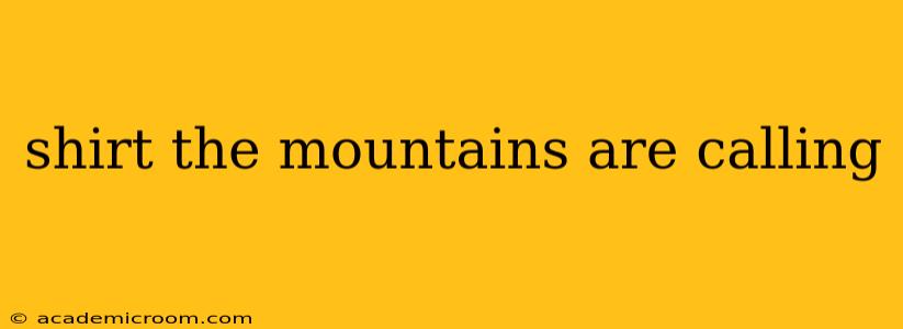 shirt the mountains are calling
