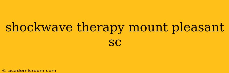shockwave therapy mount pleasant sc
