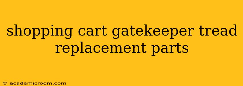 shopping cart gatekeeper tread replacement parts