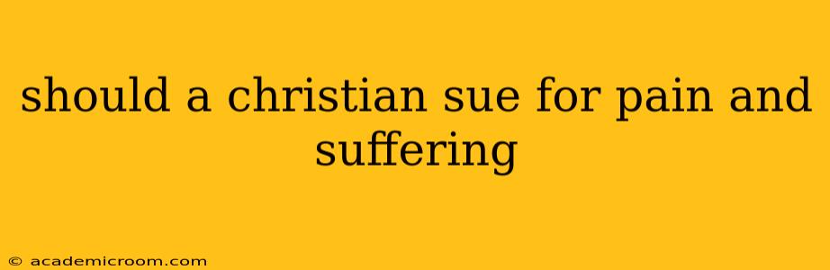 should a christian sue for pain and suffering
