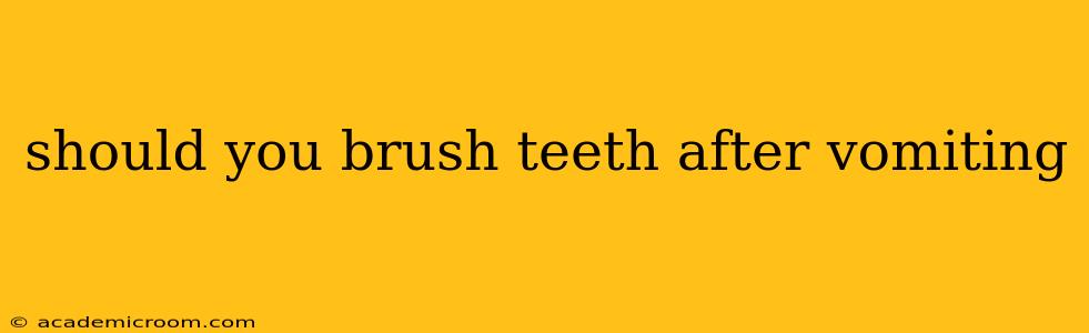 should you brush teeth after vomiting