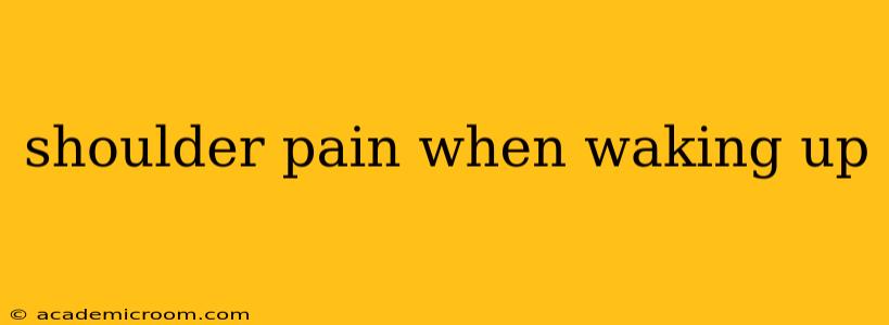 shoulder pain when waking up