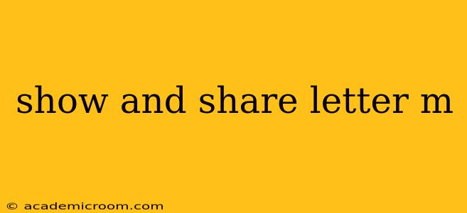 show and share letter m