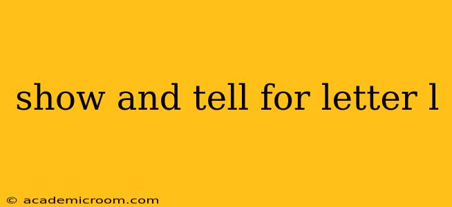show and tell for letter l