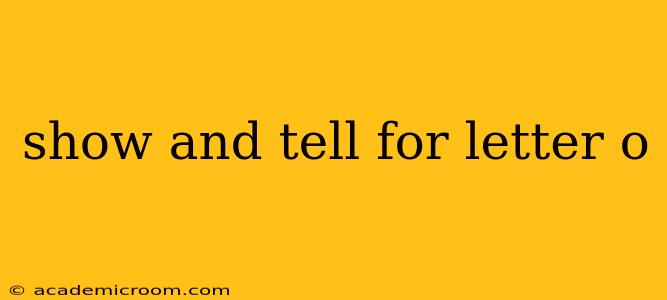 show and tell for letter o