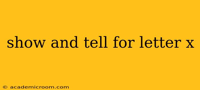 show and tell for letter x