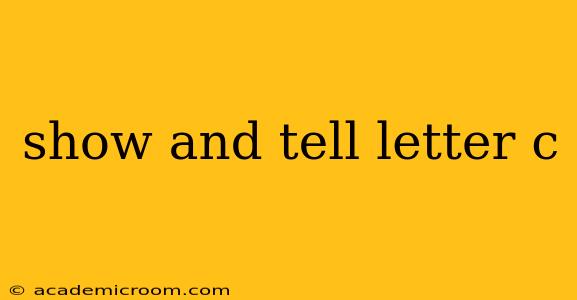 show and tell letter c